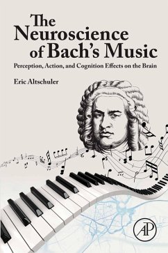 The Neuroscience of Bach's Music (eBook, ePUB) - Altschuler, Eric