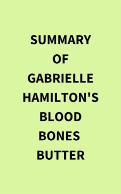 Summary of Gabrielle Hamilton's Blood Bones Butter (eBook, ePUB) - IRB Media
