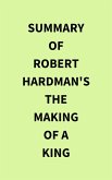 Summary of Robert Hardman's The Making of a King (eBook, ePUB)
