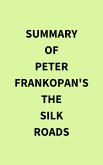 Summary of Peter Frankopan's The Silk Roads (eBook, ePUB)