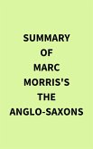 Summary of Marc Morris's The Anglo-Saxons (eBook, ePUB)