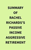 Summary of Rachel Richards's Passive Income Aggressive Retirement (eBook, ePUB)