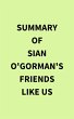 Summary of Sian O'Gorman's Friends Like... - Bild 1