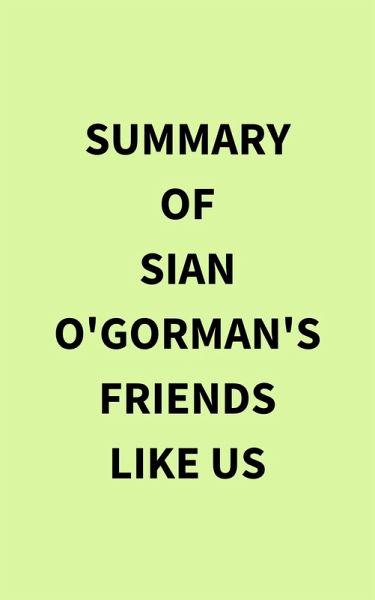 Summary of Sian O'Gorman's Friends Like Us (eBook, ePUB)