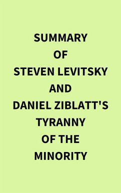 Summary of Steven Levitsky and Daniel Ziblatt's Tyranny of the Minority (eBook, ePUB) - IRB Media