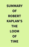 Summary of Robert Kaplan's The Loom of Time (eBook, ePUB)