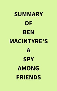 Cover Summary of Ben Macintyre's A Spy Among Friends (eBook, ePUB)