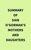 Summary of Sian O'Gorman's Mothers and Daughters (eBook, ePUB) Summary of Sian O'Gorman's Mothers and Daughters (eBook, ePUB)