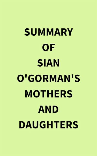 Summary of Sian O'Gorman's Mothers and Daughters (eBook, ePUB)
