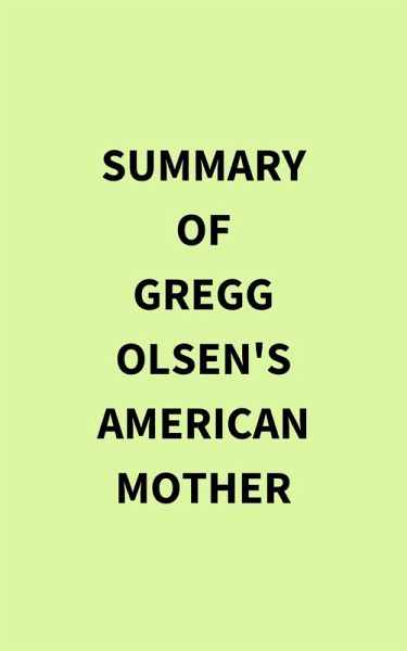 Summary of Gregg Olsen's American Mother (eBook, ePUB) Summary of Gregg Olsen's American Mother (eBook, ePUB)
