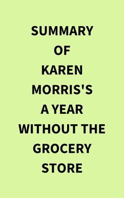 Summary of Karen Morris's A Year Without the Grocery Store (eBook, ePUB) - IRB Media