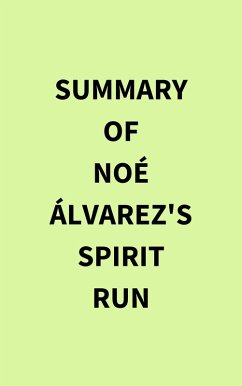 Summary of Noé Álvarez 's Spirit Run (eBook, ePUB) - IRB Media