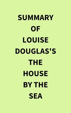 Summary of Louise Douglas's The House by the Sea (eBook, ePUB) - IRB Media