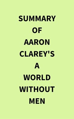 Summary of Aaron Clarey's A World Without Men (eBook, ePUB) - IRB Media