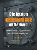 Die letzten Geheimnisse im Verkauf - Die beinahe wahre Erfolgsgeschichte eines Verkäufers, der Verkaufen völlig neu lernt - High-End-Strategien für Vertrieb und Kommunikation aus NLP & Psychologie (eBook, ePUB)