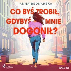 Co byś zrobił, gdybyś mnie dogonił? (MP3-Download) - Bednarska, Anna