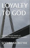 Loyalty to God: A Journey into the Depths of Faithfulness, Allegiance and Devotion. (eBook, ePUB)