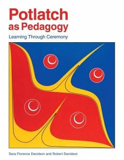 Potlatch as Pedagogy (eBook, ePUB) - Davidson, Sara Florence; Davidson, Robert