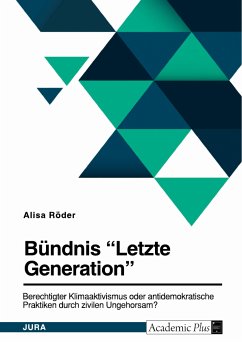 Bündnis "Letzte Generation". Berechtigter Klimaaktivismus oder antidemokratische Praktiken durch zivilen Ungehorsam? (eBook, PDF)