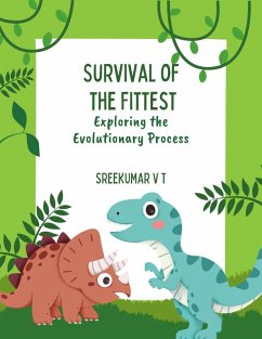 Survival of the Fittest: Exploring the Evolutionary Process (eBook, ePUB) - T, Sreekumar V