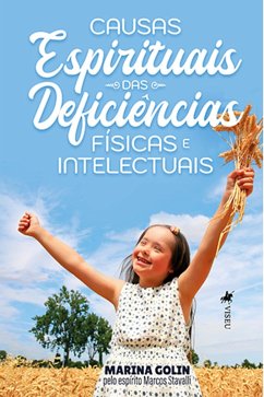 Causas Espirituais das Deficie^ncias Fi´sicas e Intelectuais (eBook, ePUB) - Golin, Marina