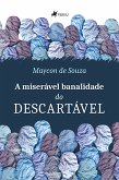 A miserável banalidade do Descartável (eBook, ePUB)