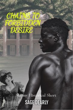 Chains To Forbidden Desire (Plantation Shadows, #1) (eBook, ePUB) - Dearly, Sage