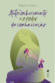 Autoconhecimento e o Poder da Comunicac¸a~o (eBook, ePUB)