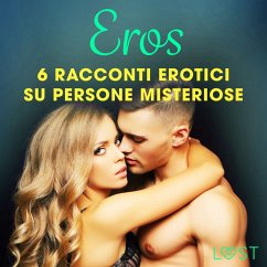 Eros - 6 racconti erotici su persone misteriose (MP3-Download) - Hermansson, B. J.; Vild, Lisa; Slonawski, Katja; Edholm, Malin