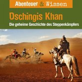 Abenteuer & Wissen, Dschingis Khan - Die geheime Geschichte des Steppenkämpfers (MP3-Download)