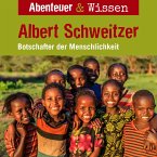 Abenteuer & Wissen, Albert Schweitzer - Botschafter der Menschlichkeit (MP3-Download)
