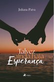 Talvez ainda haja Esperança (eBook, ePUB)