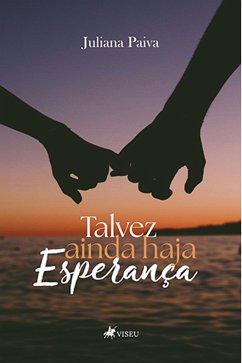 Talvez ainda haja Esperança (eBook, ePUB) - Paiva, Juliana