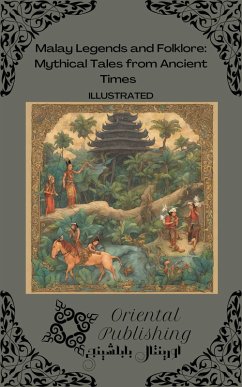 Cover Malay Legends and Folklore: Mythical Tales from Ancient Times (eBook, ePUB)