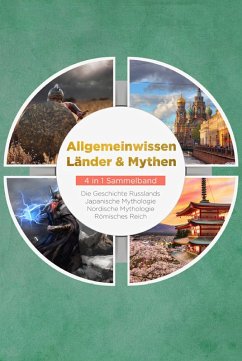 Allgemeinwissen Länder & Mythen - 4 in 1 Sammelband: Römisches Reich   Die Geschichte Russlands   Japanische Mythologie   Nordische Mythologie (eBook, ePUB) - Grapengeter, Roman