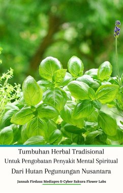 Tumbuhan Herbal Tradisional Untuk Pengobatan Penyakit Mental Spiritual Dari Hutan Pegunungan Nusantara (eBook, ePUB) - Mediapro, Jannah Firdaus; Labs, Cyber Sakura Flower