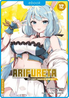 Arifureta - Der Kampf zurück in meine Welt 12 (eBook, ePUB) - Shirakome, Ryo; Takaya-Ki; Roga