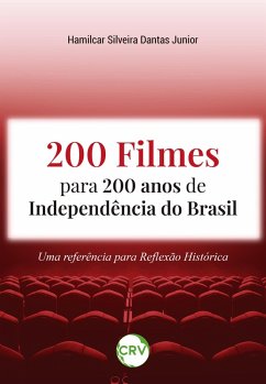 200 filmes para 200 anos de independência do Brasil (eBook, ePUB) - Junior, Hamilcar Silveira Dantas