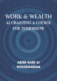 Work & Wealth:AI Charting a Course for Tomorrow (1A, #1) (eBook, ePUB)