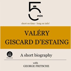 Valéry Giscard d'Estaing: A short biography (MP3-Download) - 5 Minutes; 5 Minute Biographies; Fritsche, George