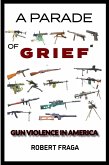 A Parade of Grief: Gun Violence In America (eBook, ePUB)