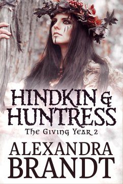 Hindkin and Huntress (The Giving Year Cycle, #2) (eBook, ePUB) - Brandt, Alexandra
