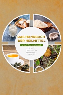 Cover Das Handbuch der Heilmittel - 4 in 1 Sammelband: MCT-Öl   DMSO & MSM   Magnesiumöl   Jiaogulan (eBook, ePUB)