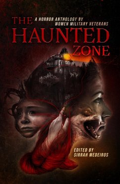 The Haunted Zone (eBook, ePUB) - Medeiros, Sirrah; Abuttu, Querus; Brune, Rachel A.; Kinney, Pamela K.; Kulski, K. P.; Riley, Rook; Spendlove, Janine K.