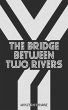 The Bridge Between Two Rivers (Ghosts... - Bild 1