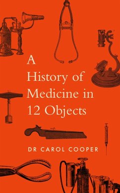 A History of Medicine in 12 Objects (eBook, ePUB) - Cooper, Carol