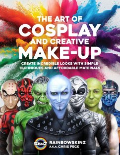 The Art of Cosplay and Creative Makeup (eBook, ePUB) - Peck, Chris; Rainbowskinz