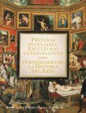 Pinturas peculiares, esculturas extravagantes y otras curiosidades de la historia del arte (eBook, ePUB)