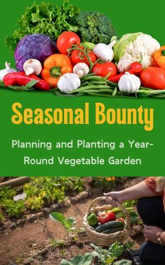 Seasonal Bounty : Planning and Planting a Year-Round Vegetable Garden (eBook, ePUB) - Kaushalya, Ruchini