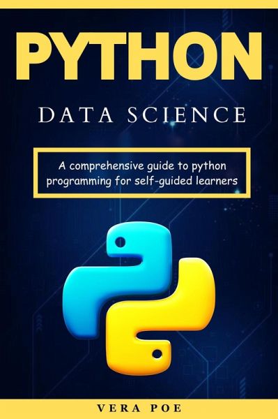 Python Data Science: A Comprehensive Guide to Python Programming for Self-Guided Learners (eBook, ePUB)